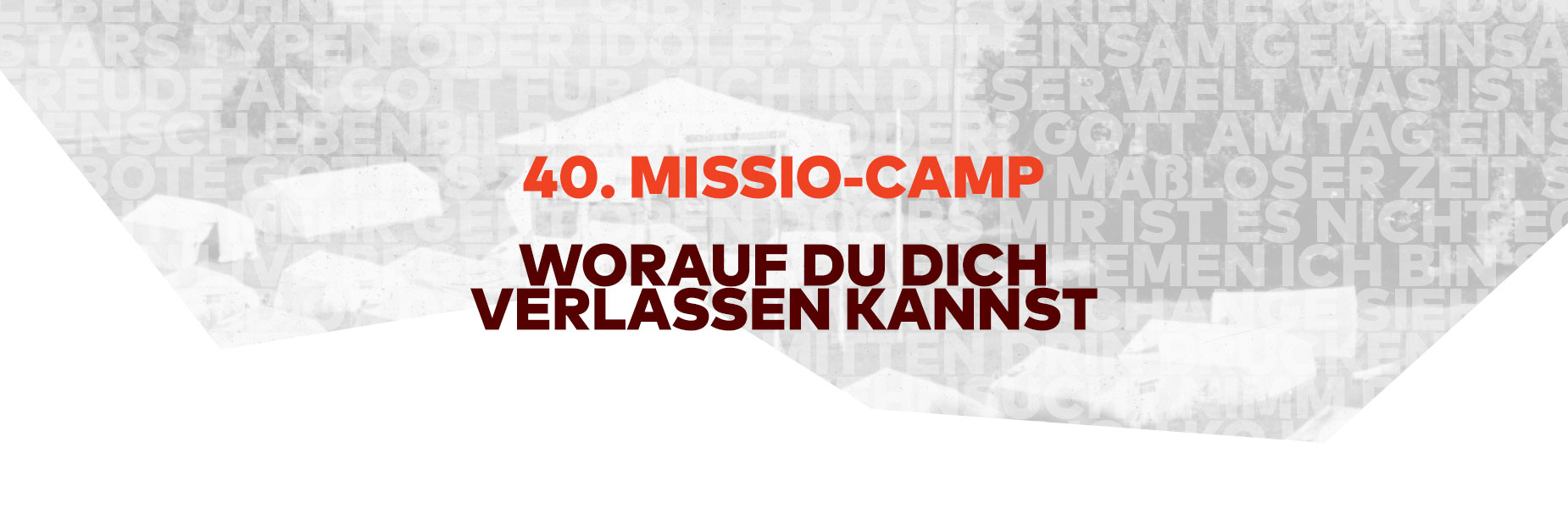 40. MISSIO-CAMP – Worauf du dich verlassen kannst!