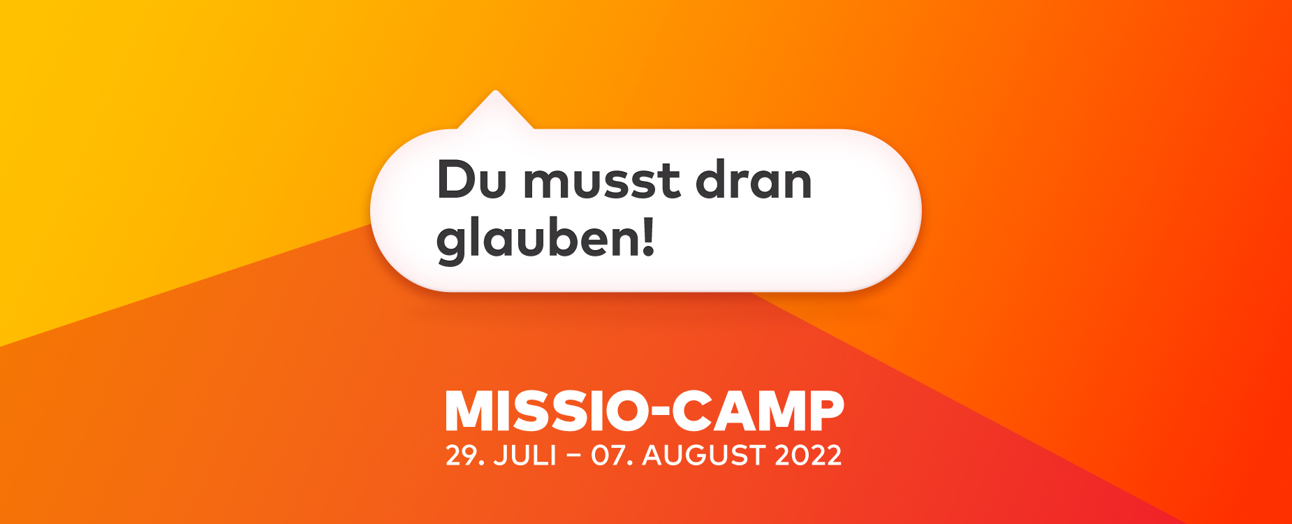 MISSIO-CAMP 29. Juli – 07. August 2022 – Du musst dran glauben!